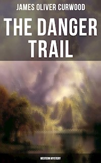 The Danger Trail (Western Mystery) - James Oliver Curwood - ebook