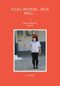 Egal wohin - nur weg ... - Jo Walsdorff - ebook