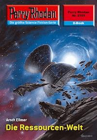 Perry Rhodan 2355: Die Ressourcen-Welt - Arndt Ellmer - ebook