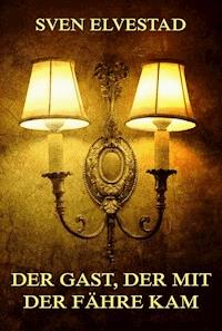 Der Gast, der mit der Fähre kam - Sven Elvestad - ebook