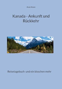 Kanada - Ankunft und Rückkehr - Avan Anson - ebook