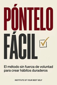 Póntelo fácil - Equipo Institute of Your Best Self - ebook