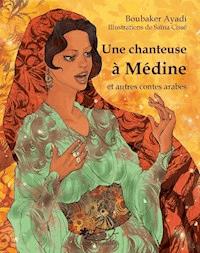 Une chanteuse à Médine et autres contes arabes - Boubaker Ayadi - ebook