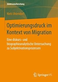 Optimierungsdruck im Kontext von Migration - Niels Uhlendorf - ebook