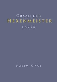 Orxan, der Hexenmeister - Nazim Kiygi - ebook