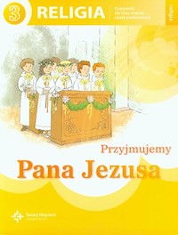 Przyjmujemy Pana Jezusa 3 Religia Podręcznik -  - książka