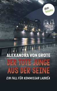Der tote Junge aus der Seine: Der vierte Fall für Kommissar LaBréa - Alexandra von Grote - ebook