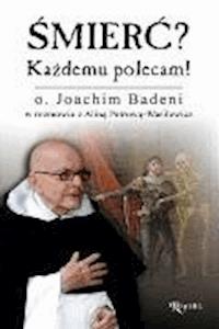 Śmierć? Każdemu polecam! - o. Joachim Badeni w rozmowie z Aliną Petrową-Wasilewicz - ebook