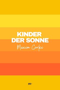 Kinder der Sonne - Maxim  Gorki - ebook