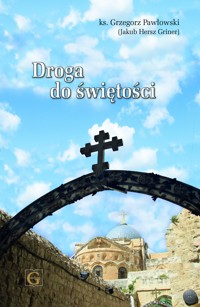 DROGA DO ŚWIĘTOŚCI - Ks. Grzegorz Pawłowski - ebook