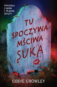 Tu spoczywa mściwa suka - Crowley Codie - ebook + książka