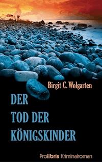 Der Tod der Königskinder - Birgit C. Wolgarten - ebook