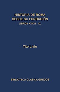 Historia de Roma desde su fundación. Libros XXXVI-XL - Tito Livio - ebook