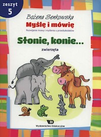 Myślę i mówię Zeszyt 5 Słonie, konie... Zwierzęta - Senkowska Bożena - książka