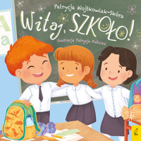 Witaj, szkoło! - Patrycja Wojtkowiak-Skóra - książka