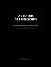 DIE MATRIX DES MENSCHEN - Pooyan Ghamari - ebook