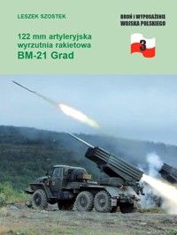 122 mm artyleryjska wyrzutnia rakietowa BM-21 Grad - Leszek Szostek - książka