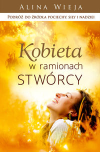 Kobieta w ramionach Stwórcy - Alina Wieja - książka