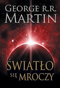 Światło się mroczy - George R.R. Martin - ebook + książka