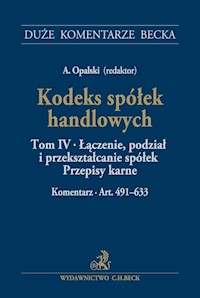 Kodeks spółek handlowych Tom IV Łączenie, podział i przekształcanie spółek. Przepisy karne. Komentarz -  - książka
