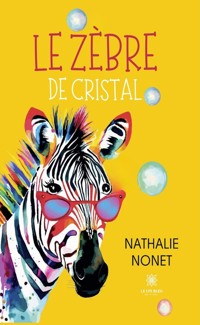 Le zèbre de cristal - Nathalie Nonet - ebook