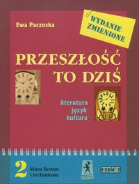Przeszłość to dziś 2 Podręcznik Część 2 Literatura, język, kultura - Paczoska Ewa - książka