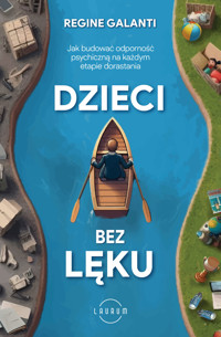 Dzieci bez lęku. Jak budować odporność psychiczną na każdym etapie dorastania - Regine Galanti - ebook + książka