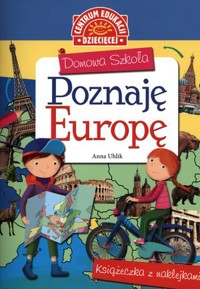 Domowa szkoła. Poznaję Europę. Książeczka z nalepkami - Anna Uhlik - książka