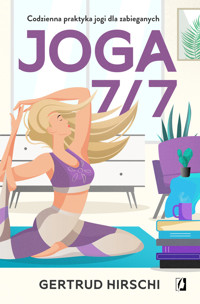 Joga 7/7. Codzienna praktyka jogi dla zabieganych - Gertrud Hirschi - książka