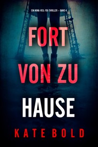 Fort von zu Hause (Ein Nina-Veil-FBI-Thriller – Band 4) - Kate Bold - ebook