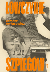 Łowczynie szpiegów - Tomasz Awłasewicz - ebook + książka