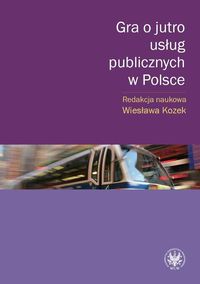 Gra o jutro usług publicznych w Polsce - Kozek Wiesława - książka