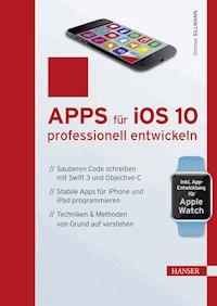 Apps für iOS 10 professionell entwickeln - Thomas Sillmann - ebook