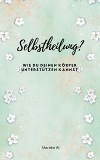 Selbstheilung? - Mareike W. - ebook