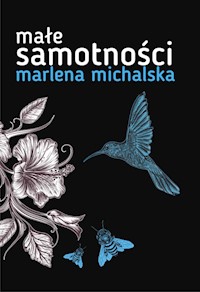 Małe samotności - Michalska Marlena - książka