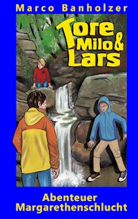 Tore, Milo & Lars - Abenteuer Margarethenschlucht - Marco Banholzer - ebook