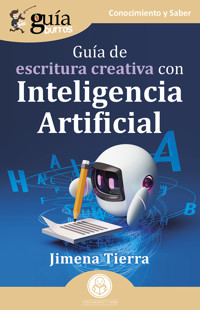 GuíaBurros: Guía de escritura creativa con Inteligencia Artificial - Jimena Tierra - ebook