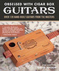 Obsessed With Cigar Box Guitars, 2nd Edition - David Sutton - ebook