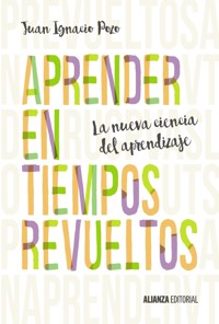 Aprender en tiempos revueltos - Juan Ignacio Pozo - ebook