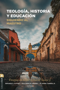 Teología, historia y educación: siguiendo al Maestro - Gerardo A Alfaro - ebook