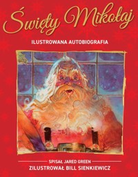 Święty Mikołaj. Ilustrowana autobiografia - Jared Green - książka