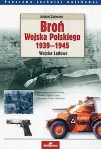 Broń Wojska Polskiego 1939-1945 - Andrzej Zasieczny - ebook + książka