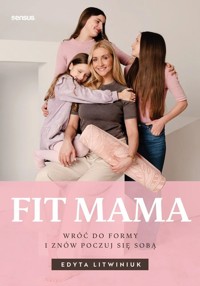 FIT MAMA. Wróć do formy i znów poczuj się sobą - Edyta Litwiniuk - audiobook + książka
