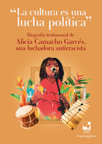 "La cultura es una lucha política" - Alicia Camacho Garcés - ebook