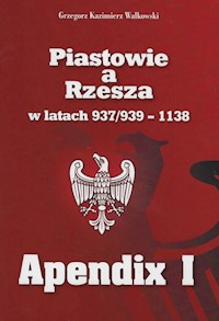 Piastowie a Rzesza w latach 937/939-1138 Apendix I - Walkowski Grzegorz Kazimierz - książka