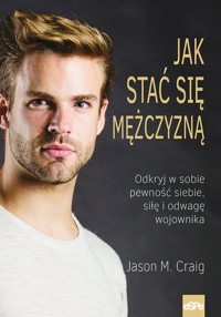 Jak stać się mężczyzną - Jason M. Craig - książka