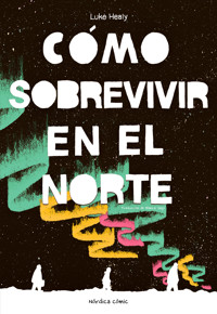 Cómo sobrevivir en el Norte - Luke Healy - ebook