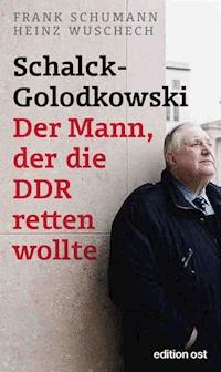 Schalck-Golodkowski: Der Mann, der die DDR retten wollte - Frank Schumann - ebook