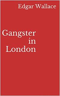 Gangster in London - Edgar Wallace - ebook
