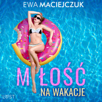 Miłość na wakacje – swingerskie opowiadanie erotyczne - Ewa Maciejczuk - ebook + audiobook